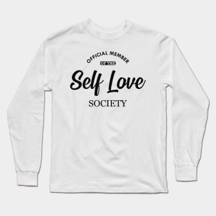 Self Love - Official member of the self love society Long Sleeve T-Shirt